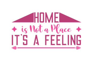 Home Is Not a Place, It s a Feeling