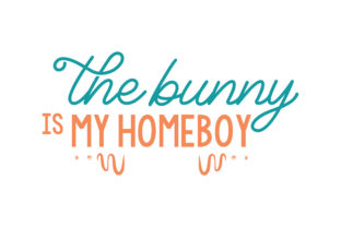 The Bunny is My Homeboy